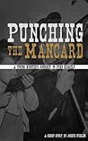 Punching the Mancard : A Young Hunter's Journey to Find Himself