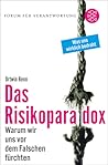 Das Risikoparadox: Warum wir uns vor dem Falschen fürchten
