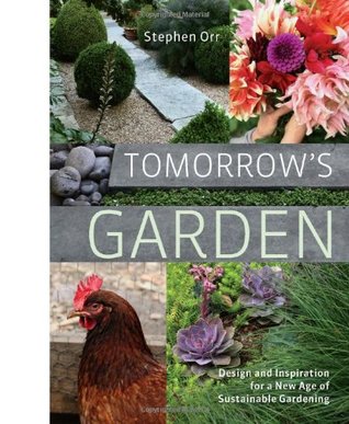 Tomorrow's Garden: Design and Inspiration for a New Age of Sustainable Gardening (Hardcover)