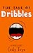 The Tale of Dribbles