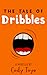 The Tale of Dribbles