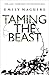 Taming the Beast by Emily Maguire