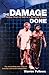 The Damage Done: Twelve Years of Hell in a Bangkok Prison