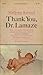 Thank You, Dr. Lamaze; a Mother's Experiences in Painless Childbirth
