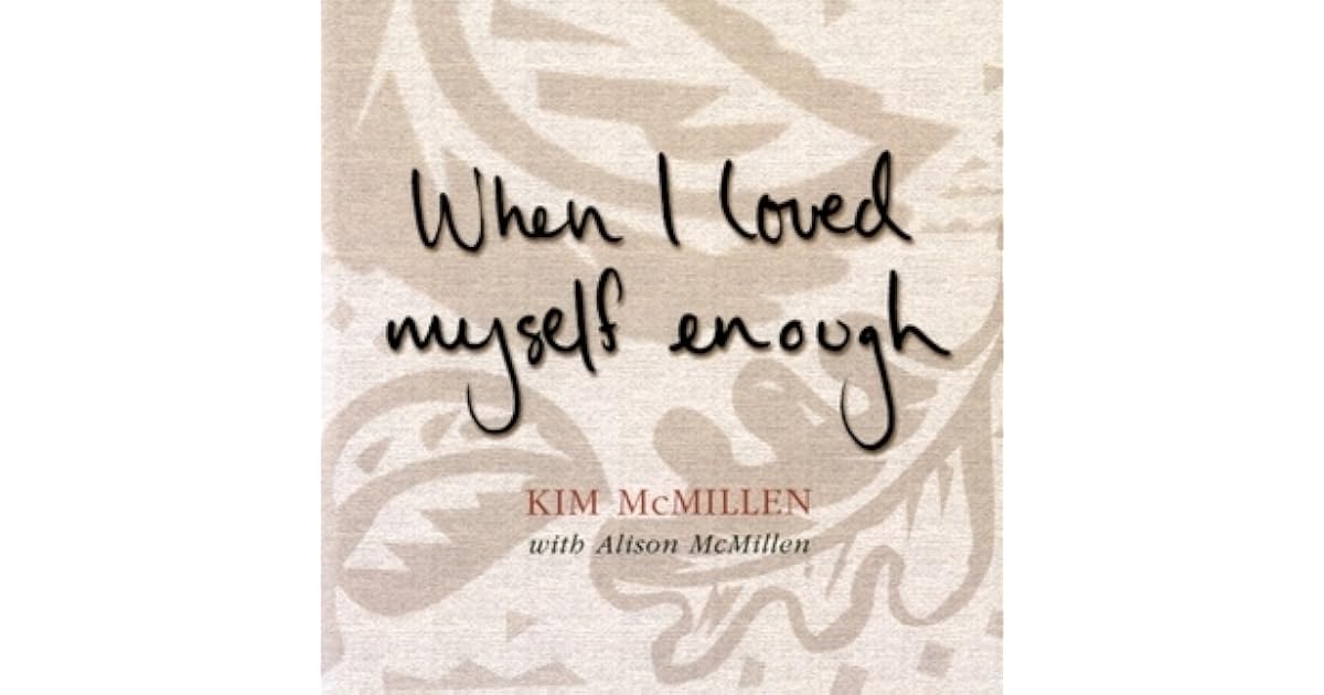 When I Loved Myself Enough by Kim McMillen