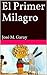 El Primer Milagro (Spanish Edition)