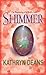 Shimmer by Kathryn Deans Shimmer by Kathryn Deans