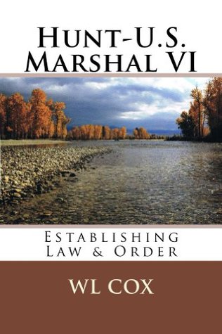Hunt-U.S. Marshal VI: Establishing Law and Order (Kindle Edition)