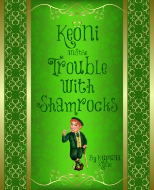 Keoni and The Trouble with Shamrocks (The Adventures of Keoni #4)