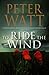 To Ride The Wind by Peter Watt