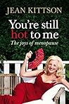 You're Still Hot to Me by Kittson Jean You're Still Hot to Me by Kittson Jean