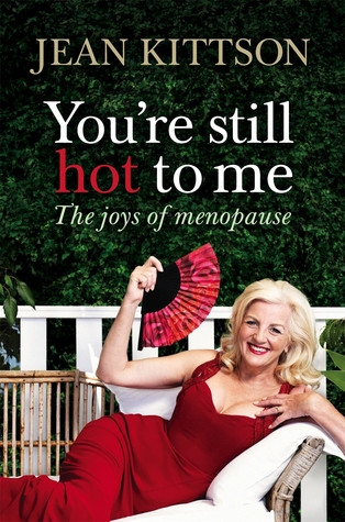 You're Still Hot to Me : The Joys of Menopause