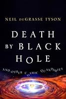 Death by Black Hole: And Other Cosmic Quandaries