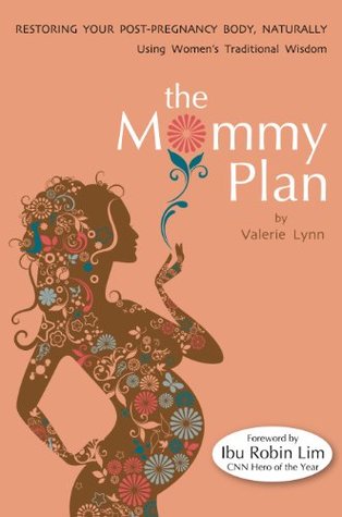 The Mommy Plan, Restoring Your Post-Pregnancy Body Naturally, Using Women's Traditional Wisdom (Kindle Edition)