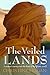 The Veiled Lands: A Woman's Journey into the Heart of the Islamic World