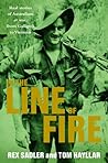 IN THE LINE OF FIRE - Real stories of Australians at war, from Gallipoli to Vietnam IN THE LINE OF FIRE - Real stories of Australians at war, from Gallipoli to Vietnam