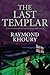 The Last Templar by Raymond Khoury
