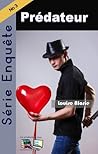 Série Enquête Prédateur (Série Enquête Roman policier Mystère et suspense t. 3) (French Edition) Série Enquête Prédateur (Série Enquête Roman policier Mystère et suspense t. 3) (French Edition)