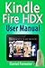 Kindle Fire HDX User Manual by Daniel Forrester