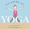 Watch Me Do Yoga Watch Me Do Yoga