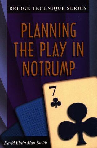 Planning the Play in Notrump (The Bridge Technique Series Book 7)