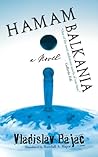 Hamam Balkania: A Novel and Other Stories