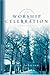 Worship & Celebration (Spiritual Disciplines Bible Studies)