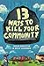 Thirteen Ways To Kill Your Community
