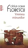 Vremea minunilor by Cătălin Dorian Florescu