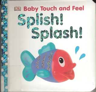 Baby Touch and Feel: Splish! Splash! (Board Book)