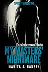 My Masters' Nightmare Season 1, Episodes 6 - 10 by Marita A. Hansen