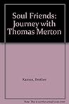 Soul Friends: A Journey with Thomas Merton