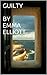GUILTY BY EMMA ELLIOTT  