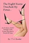The Night Nurse Touched My Penis; An Erotic (M/F) Reality Tale From The Man’s Point Of View