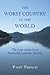 The Worst Country in the World: The true story of an Australian pioneer family (Australia: a personal story Book 1)