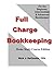 Full Charge Bookkeeping, HOME STUDY COURSE EDITION: For the Beginner, Intermediate & Advanced Bookkeeper