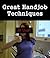 Great Handjob Techniques