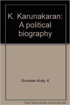 K Karunakaran: A Political Biography