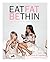 Eat Fat Be Thin