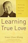 Book cover for Learning True Love: Practicing Buddhism in a Time of War