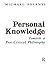 Personal Knowledge: Towards a Post-critical Philosophy