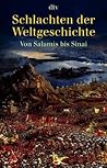 Schlachten der Weltgeschichte: Von Salamis bis Sinai Schlachten der Weltgeschichte: Von Salamis bis Sinai