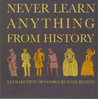 Never Learn Anything From History By Kate Beaton