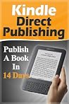 Kindle Direct Publishing: Publish A Book In 14 Days (2020 UPDATE) (Marketing, Make Money, Passive Income, Network Marketing)