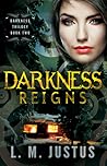 Darkness Reigns by L.M. Justus