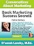 Book Marketing Success Secrets: Create a Signature Speech to Build Platform, Boost Credibility, and Sell More Books (Conversations About Marketing Interview Series: Volume 1:3)