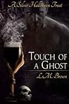 Touch of a Ghost by L.M. Brown Touch of a Ghost by L.M. Brown