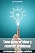 Cómo generar ideas y resolver problemas (Spanish Edition)