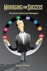 Managing for Success: Practical Advice for Managers