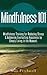 Mindfulness 101: Mindfulness Training for Reducing Stress & Achieving Everlasting Happiness by Simply Living in the Moment